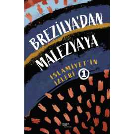 Brezilya'dan Malezya'ya İslamiyet'in İzleri-1