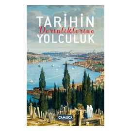 Tarihin Derinliklerine Yolculuk