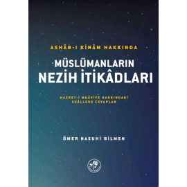 Ashâb-ı Kirâm Hakkında Müslümanların Nezih İtikâdları